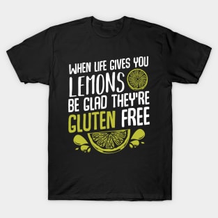 Lemon - Be Glad They're Gluten Free - Funny Quote Yellow Fruit T-Shirt